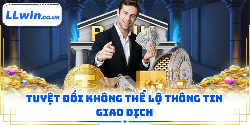 Tuyệt đối không thể lộ thông tin giao dịch